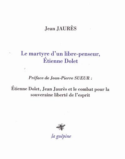 Le martyre d'un libre-penseur, Etienne Dolet Le martyre d'un libre-penseur, Etienne Dolet