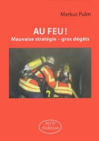 Au feu ! : mauvaise stratégie, gros dégâts