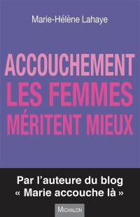 Accouchement : les femmes méritent mieux