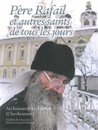 Père Rafaïl et autres saints de tous les jours