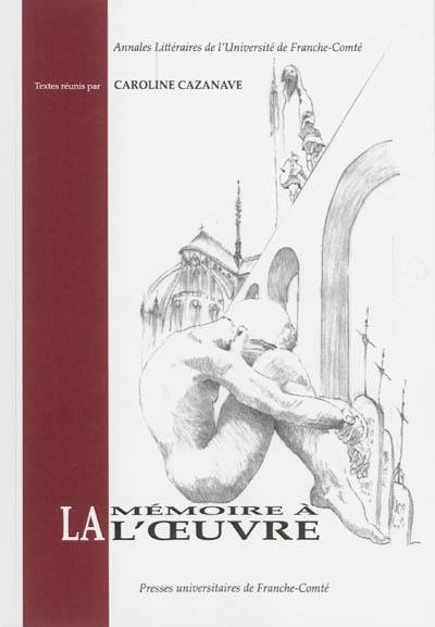 La mémoire à l'oeuvre : fixations et mouvances médiévales