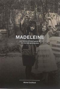Madeleine : une femme d'avant-garde et ses racines auvergnates : de l'an mil à l'an 2000, du roi Robert le Pieux au maréchal Juin, de l'Occitanie à l'île d'Oléron