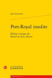 Port-Royal insolite : édition critique du Recueil de choses diverses