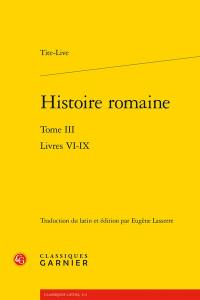 Histoire romaine. Vol. 3. Livres VI-IX