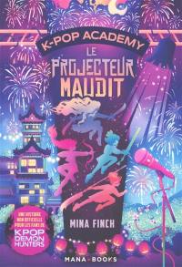 K-pop academy. Vol. 2. Le projecteur maudit