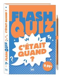 Flash quiz : c'était quand ?
