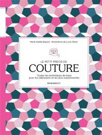 Le petit précis de couture : toutes les techniques de base pour les débutants et les plus expérimentés