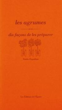 Les agrumes, dix façons de les préparer