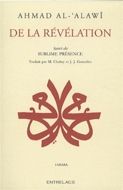 De la révélation : commentaire ésotérique de la sourate L'étoile. Sublime présence : poème De la révélation : commentaire ésotérique de la sourate L'étoile. Sublime présence : poème