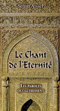 Le chant de l'éternité : les paroles qui guérissent