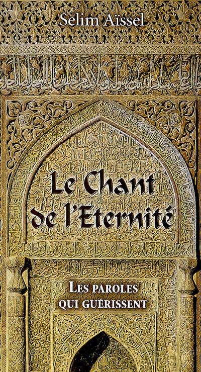 Le chant de l'éternité : les paroles qui guérissent Le chant de l'éternité : les paroles qui guérissent