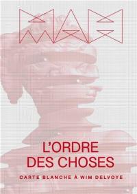 L'ordre des choses : carte blanche à Wim Delvoye
