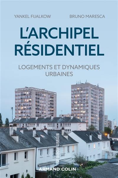 L'archipel résidentiel : logements et dynamiques urbaines L'archipel résidentiel : logements et dynamiques urbaines