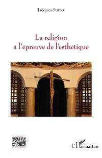 La religion à l'épreuve de l'esthétique