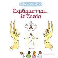 Dieu avec nous : explique-moi... le Credo