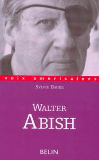 Walter Abish : l'arpenteur du langage Walter Abish : l'arpenteur du langage