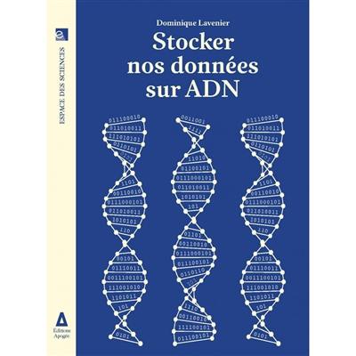 Stocker nos données sur ADN Stocker nos données sur ADN