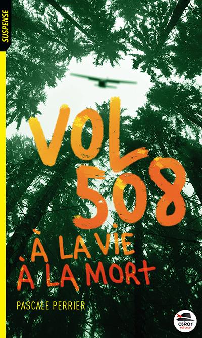 Vol 508 : à la vie, à la mort Vol 508 : à la vie, à la mort
