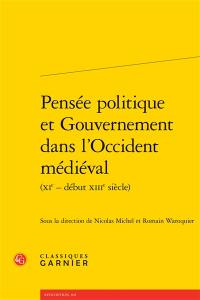 Pensée politique et gouvernement dans l'Occident médiéval (XIe-début XIIIe siècle)
