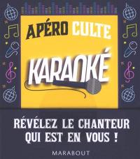 Apéro culte karaoké : 240 questions entraînantes ! : révélez le chanteur qui est en vous !