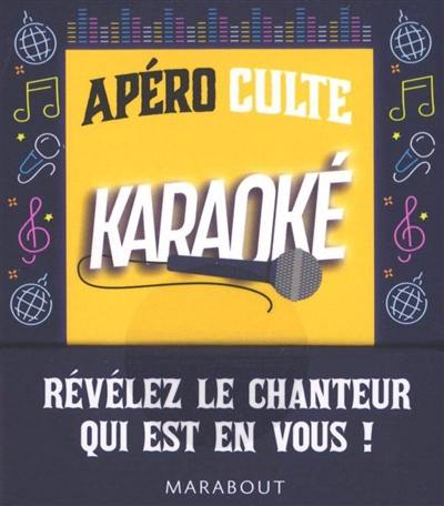 Apéro culte karaoké : 240 questions entraînantes ! : révélez le chanteur qui est en vous !