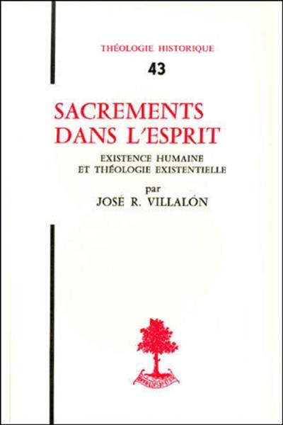 Sacrements dans l'Esprit : existence humaine et théologie existentielle Sacrements dans l'Esprit : existence humaine et théologie existentielle