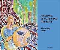 Ailleurs, le plus beau des pays Ailleurs, le plus beau des pays