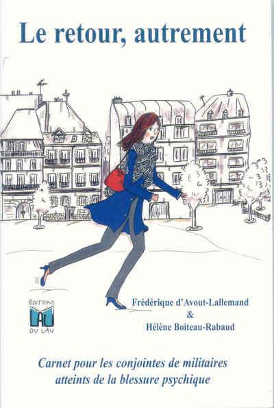 Le retour, autrement : carnet pour les conjointes de militaires atteints de la blessure psychique
