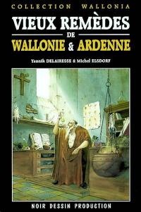 Vieux remèdes populaires de Wallonie et Ardenne Vieux remèdes populaires de Wallonie et Ardenne