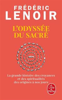 L'odyssée du sacré : la grande histoire des croyances et des spiritualités des origines à nos jours
