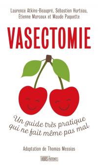 Vasectomie : un guide très pratique qui ne fait même pas mal