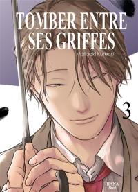 Tomber entre ses griffes. Vol. 3