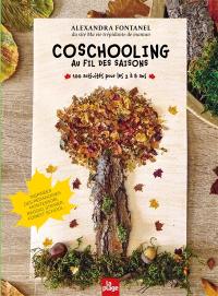 Coschooling au fil des saisons : 100 activités pour les 2 à 8 ans : inspirées des pédagogies Montessori, Reggio, Steiner, forest school... Coschooling au fil des saisons : 100 activités pour les 2 à 8 ans : inspirées des pédagogies Montessori, Reggio, Steiner, forest school...