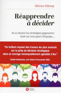 Réapprendre à décider Réapprendre à décider