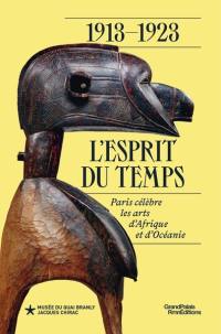 1913-1923 : l'esprit du temps : Paris célèbre les arts d'Afrique et d'Océanie