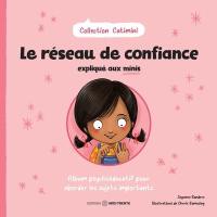 Le réseau de confiance expliqué aux minis : Album psychoéducatif pour aborder les sujets importants