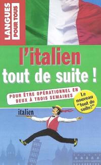 L'italien tout de suite ! : pour être opérationnel en deux à trois semaines
