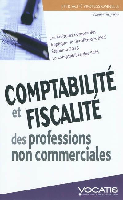 Comptabilité et fiscalité des professions non commerciales Comptabilité et fiscalité des professions non commerciales