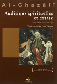 Auditions spirituelles et extase. Kitâb âdâb al-samâ' wa al-wajd