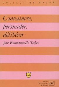 Convaincre, persuader, argumenter