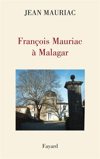 François Mauriac à Malagar : entretien avec Eric des Garets François Mauriac à Malagar : entretien avec Eric des Garets