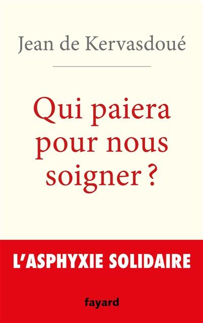Qui paiera pour nous soigner ? : l'asphyxie solidaire
