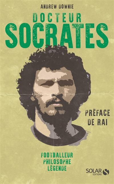 Docteur Socrates : footballeur, philosophe, légende