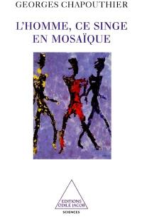L'homme, ce singe en mosaïque