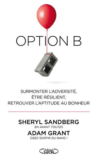 Option B : surmonter l'adversité, être résilient, retrouver l'aptitude au bonheur Option B : surmonter l'adversité, être résilient, retrouver l'aptitude au bonheur