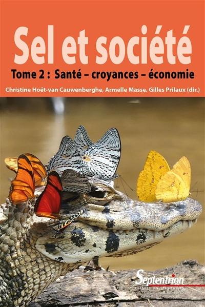 Sel et société. Vol. 2. Santé, croyances et économie Sel et société. Vol. 2. Santé, croyances et économie