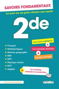 Savoirs fondamentaux 2de : le tout-en-un pour réussir son année