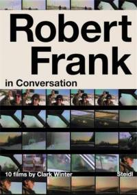 Robert Frank in Conversation with Clark Winter : 10 Films