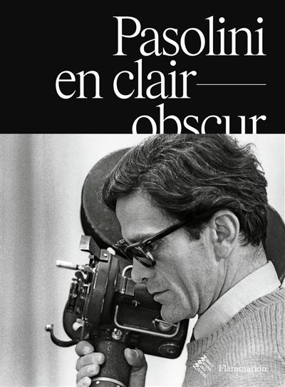 Pasolini en clair-obscur Pasolini en clair-obscur