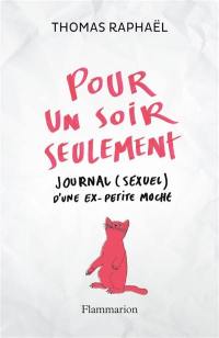 Pour un soir seulement : journal (sexuel) d'une ex-petite moche